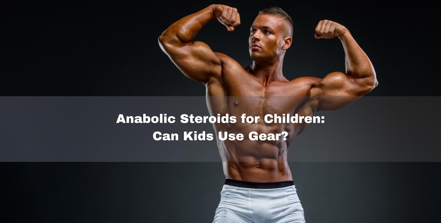 Anabolic Stéroïdes for Children